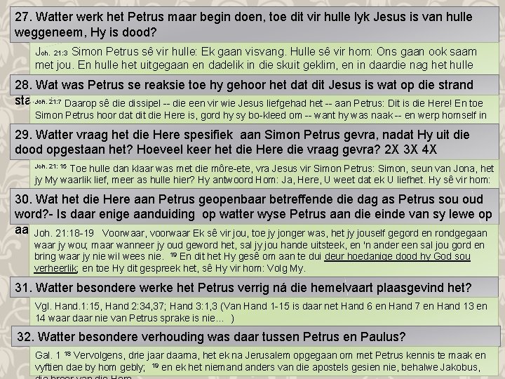 27. Watter werk het Petrus maar begin doen, toe dit vir hulle lyk Jesus