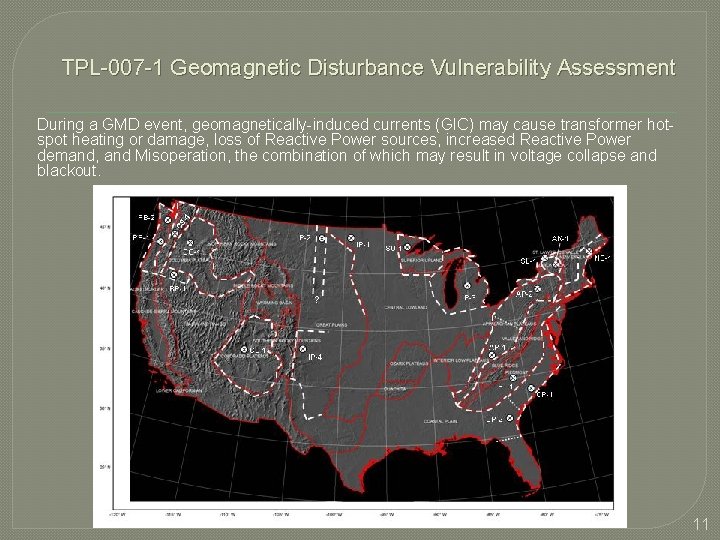 TPL-007 -1 Geomagnetic Disturbance Vulnerability Assessment During a GMD event, geomagnetically-induced currents (GIC) may