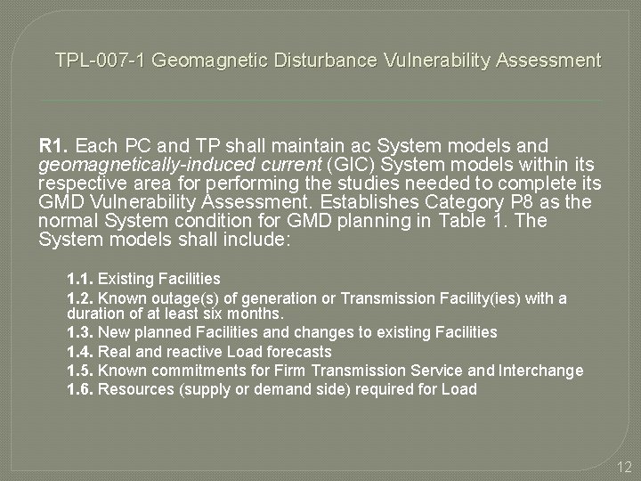 TPL-007 -1 Geomagnetic Disturbance Vulnerability Assessment R 1. Each PC and TP shall maintain