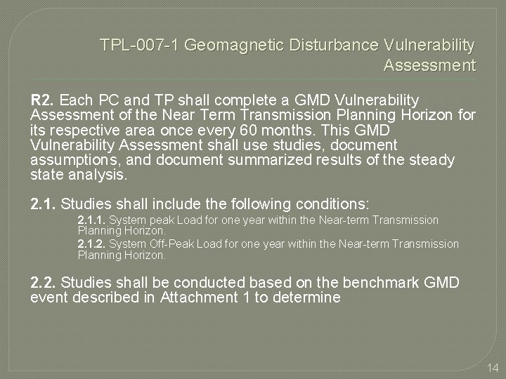 TPL-007 -1 Geomagnetic Disturbance Vulnerability Assessment R 2. Each PC and TP shall complete
