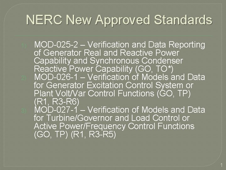 NERC New Approved Standards 1) 2) 3) MOD-025 -2 – Verification and Data Reporting