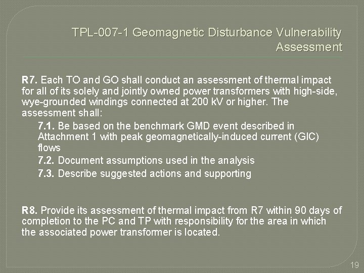 TPL-007 -1 Geomagnetic Disturbance Vulnerability Assessment R 7. Each TO and GO shall conduct