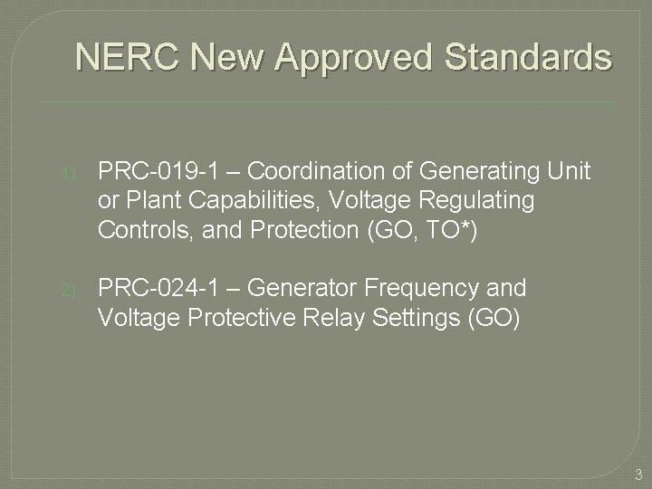 NERC New Approved Standards 1) PRC-019 -1 – Coordination of Generating Unit or Plant