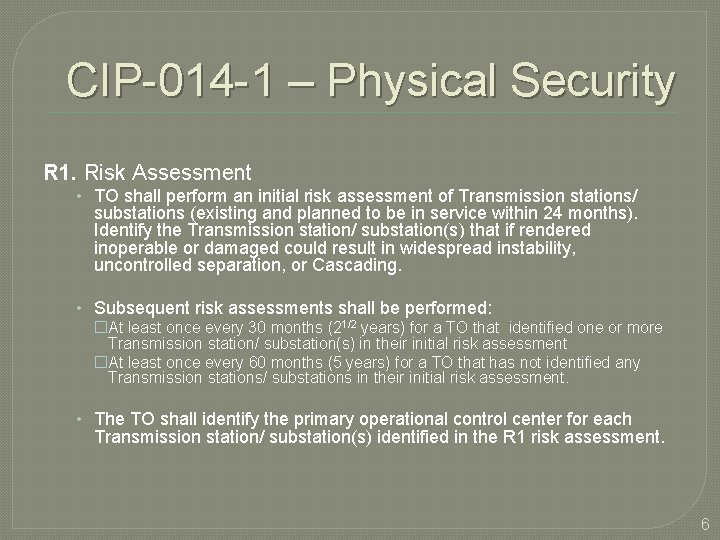 CIP-014 -1 – Physical Security R 1. Risk Assessment • TO shall perform an