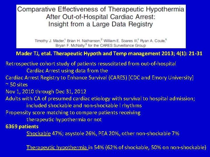 Mader TJ, etal. Therapeutic Hypoth and Temp management 2013; 4(1): 21 -31 Retrospective cohort Mader TJ, etal. Therapeutic Hypoth and Temp management 2013; 4(1): 21 -31 Retrospective cohort