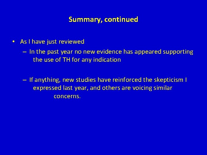 Summary, continued • As I have just reviewed – In the past year no Summary, continued • As I have just reviewed – In the past year no
