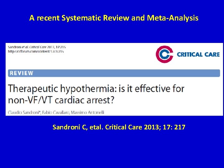 A recent Systematic Review and Meta-Analysis Sandroni C, etal. Critical Care 2013; 17: 217 A recent Systematic Review and Meta-Analysis Sandroni C, etal. Critical Care 2013; 17: 217
