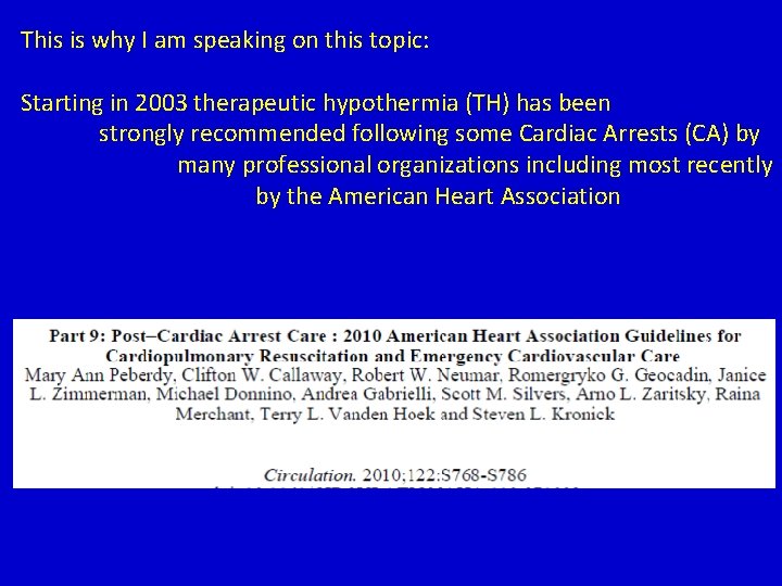 This is why I am speaking on this topic: Starting in 2003 therapeutic hypothermia This is why I am speaking on this topic: Starting in 2003 therapeutic hypothermia