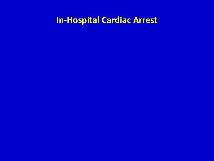 In-Hospital Cardiac Arrest In-Hospital Cardiac Arrest