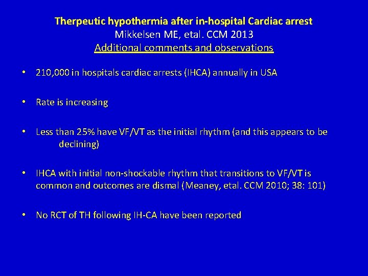 Therpeutic hypothermia after in-hospital Cardiac arrest Mikkelsen ME, etal. CCM 2013 Additional comments and Therpeutic hypothermia after in-hospital Cardiac arrest Mikkelsen ME, etal. CCM 2013 Additional comments and