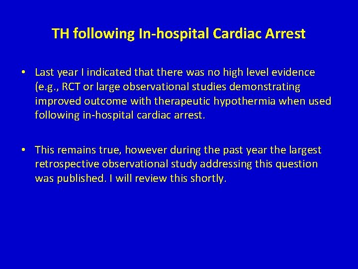 TH following In-hospital Cardiac Arrest • Last year I indicated that there was no TH following In-hospital Cardiac Arrest • Last year I indicated that there was no