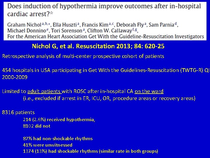 Nichol G, et al. Resuscitation 2013; 84: 620 -25 Retrospective analysis of multi-center prospective Nichol G, et al. Resuscitation 2013; 84: 620 -25 Retrospective analysis of multi-center prospective