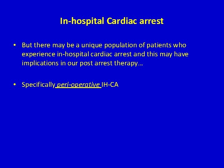 In-hospital Cardiac arrest • But there may be a unique population of patients who In-hospital Cardiac arrest • But there may be a unique population of patients who