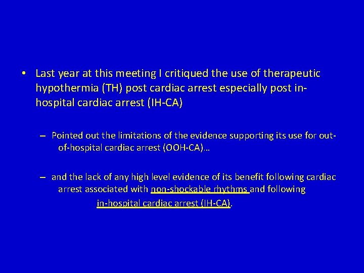 • Last year at this meeting I critiqued the use of therapeutic hypothermia • Last year at this meeting I critiqued the use of therapeutic hypothermia