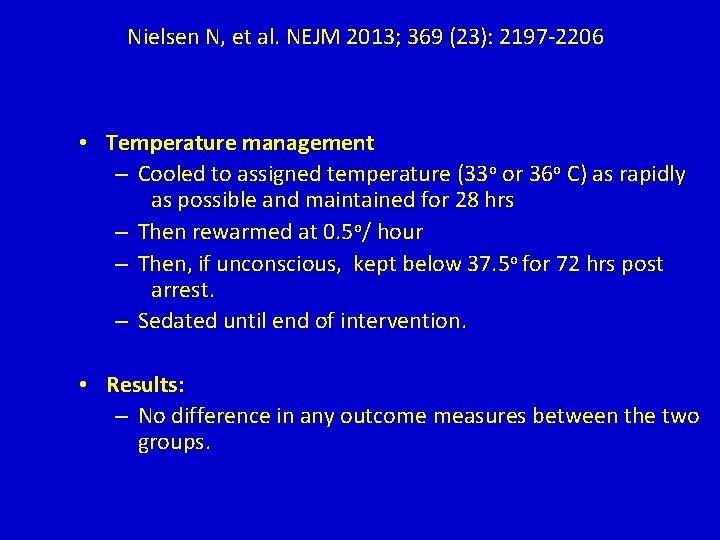 Nielsen N, et al. NEJM 2013; 369 (23): 2197 -2206 • Temperature management – Nielsen N, et al. NEJM 2013; 369 (23): 2197 -2206 • Temperature management –