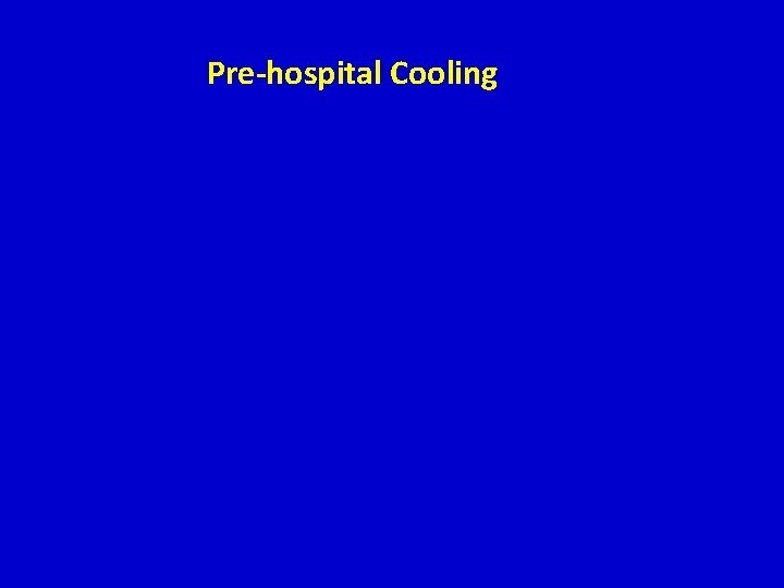 Pre-hospital Cooling Pre-hospital Cooling