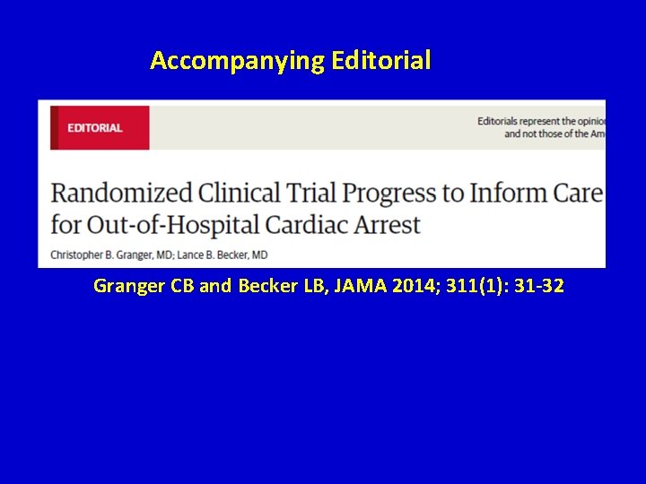 Accompanying Editorial Granger CB and Becker LB, JAMA 2014; 311(1): 31 -32 Accompanying Editorial Granger CB and Becker LB, JAMA 2014; 311(1): 31 -32