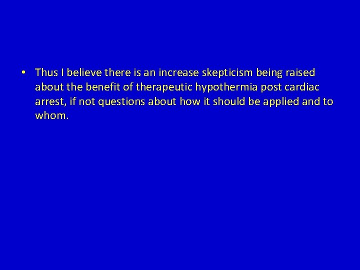 • Thus I believe there is an increase skepticism being raised about the • Thus I believe there is an increase skepticism being raised about the