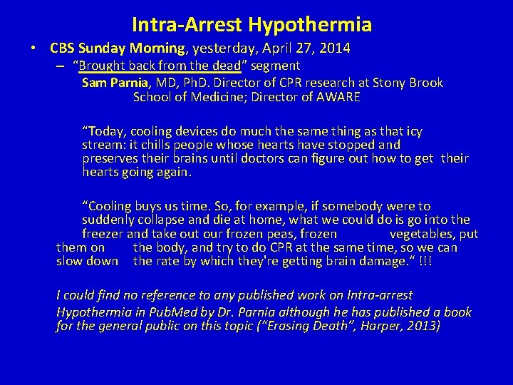 Intra-Arrest Hypothermia • CBS Sunday Morning, yesterday, April 27, 2014 – “Brought back from Intra-Arrest Hypothermia • CBS Sunday Morning, yesterday, April 27, 2014 – “Brought back from
