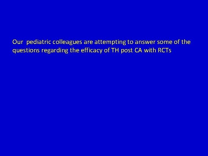 Our pediatric colleagues are attempting to answer some of the questions regarding the efficacy Our pediatric colleagues are attempting to answer some of the questions regarding the efficacy