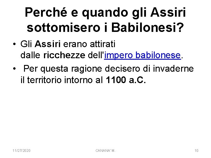 Perché e quando gli Assiri sottomisero i Babilonesi? • Gli Assiri erano attirati dalle