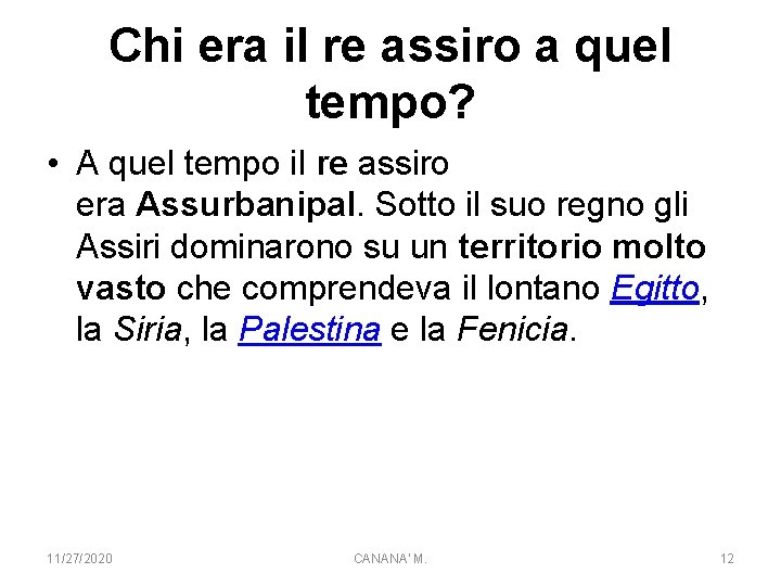 Chi era il re assiro a quel tempo? • A quel tempo il re