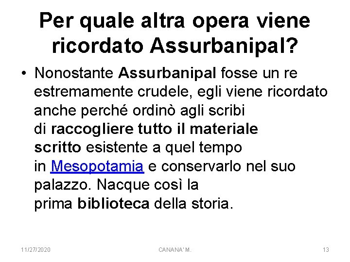 Per quale altra opera viene ricordato Assurbanipal? • Nonostante Assurbanipal fosse un re estremamente