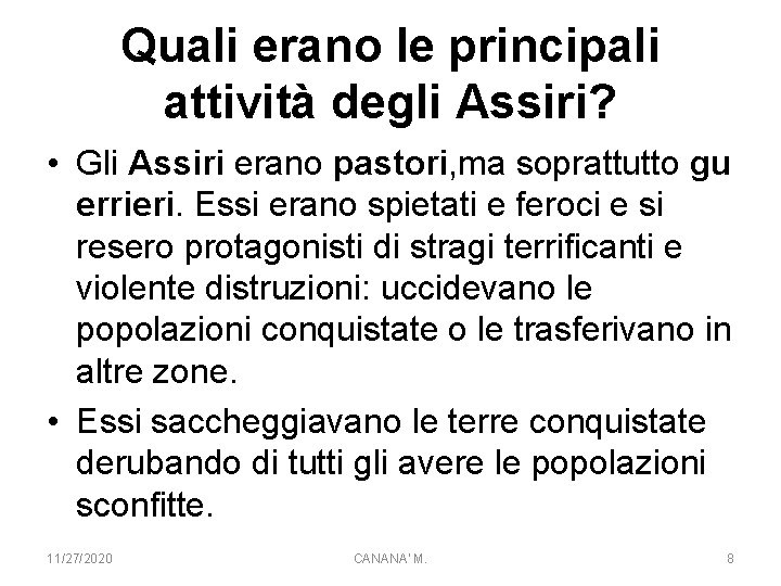 Quali erano le principali attività degli Assiri? • Gli Assiri erano pastori, ma soprattutto