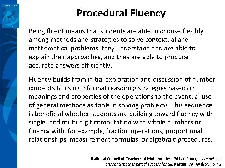 Procedural Fluency Being fluent means that students are able to choose flexibly among methods