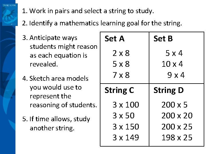 1. Work in pairs and select a string to study. 2. Identify a mathematics