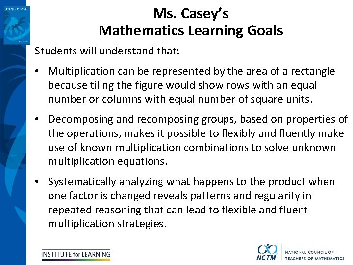 Ms. Casey’s Mathematics Learning Goals Students will understand that: • Multiplication can be represented