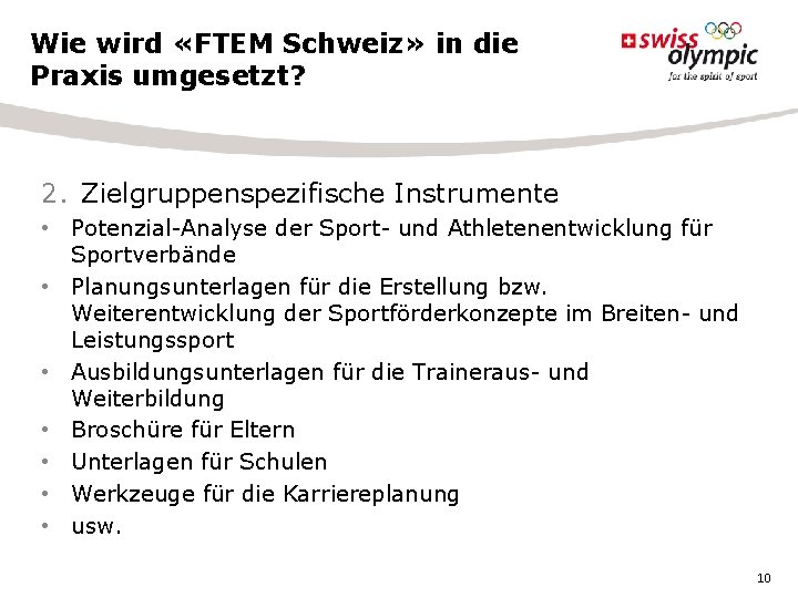 Wie wird «FTEM Schweiz» in die Praxis umgesetzt? 2. Zielgruppenspezifische Instrumente • Potenzial Analyse Wie wird «FTEM Schweiz» in die Praxis umgesetzt? 2. Zielgruppenspezifische Instrumente • Potenzial Analyse