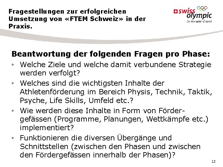 Fragestellungen zur erfolgreichen Umsetzung von «FTEM Schweiz» in der Praxis. Beantwortung der folgenden Fragen Fragestellungen zur erfolgreichen Umsetzung von «FTEM Schweiz» in der Praxis. Beantwortung der folgenden Fragen