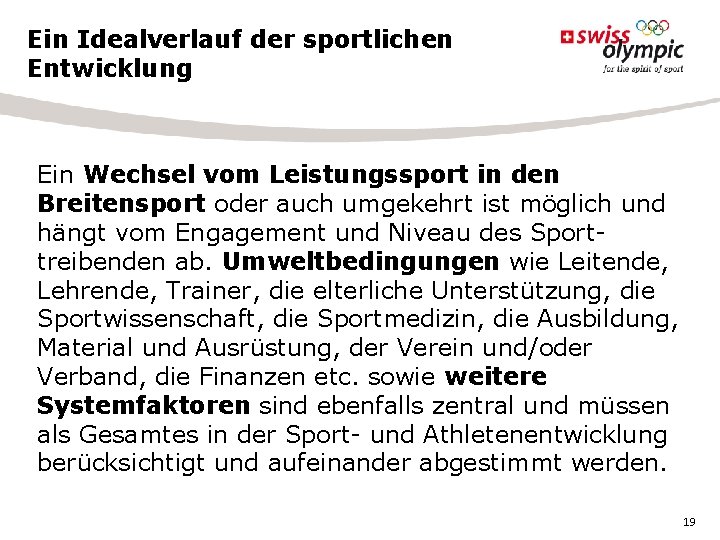 Ein Idealverlauf der sportlichen Entwicklung Ein Wechsel vom Leistungssport in den Breitensport oder auch Ein Idealverlauf der sportlichen Entwicklung Ein Wechsel vom Leistungssport in den Breitensport oder auch