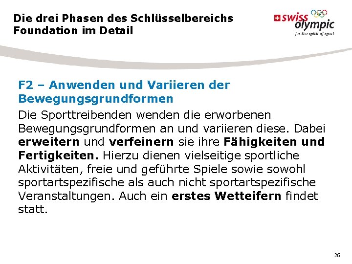 Die drei Phasen des Schlüsselbereichs Foundation im Detail F 2 – Anwenden und Variieren Die drei Phasen des Schlüsselbereichs Foundation im Detail F 2 – Anwenden und Variieren