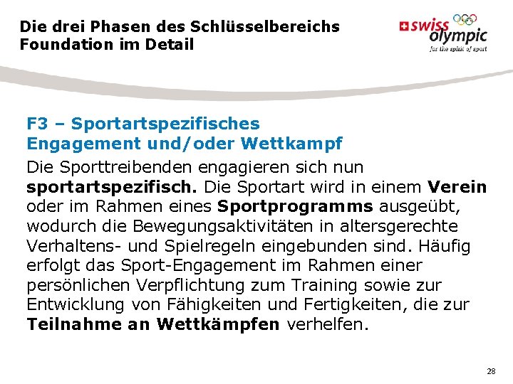 Die drei Phasen des Schlüsselbereichs Foundation im Detail F 3 – Sportartspezifisches Engagement und/oder Die drei Phasen des Schlüsselbereichs Foundation im Detail F 3 – Sportartspezifisches Engagement und/oder