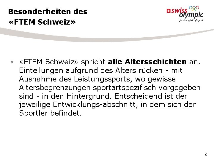 Besonderheiten des «FTEM Schweiz» • «FTEM Schweiz» spricht alle Altersschichten an. Einteilungen aufgrund des Besonderheiten des «FTEM Schweiz» • «FTEM Schweiz» spricht alle Altersschichten an. Einteilungen aufgrund des