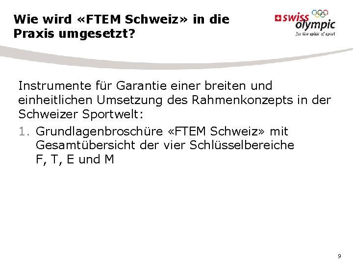 Wie wird «FTEM Schweiz» in die Praxis umgesetzt? Instrumente für Garantie einer breiten und Wie wird «FTEM Schweiz» in die Praxis umgesetzt? Instrumente für Garantie einer breiten und