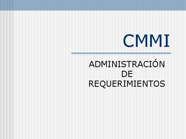 CMMI ADMINISTRACIÓN DE REQUERIMIENTOS 