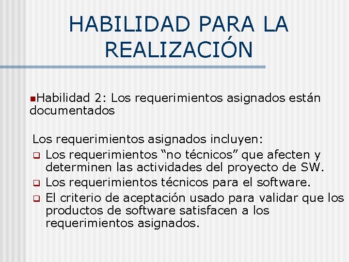 HABILIDAD PARA LA REALIZACIÓN n. Habilidad 2: Los requerimientos asignados están documentados Los requerimientos