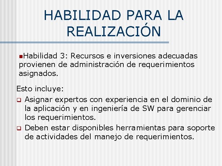 HABILIDAD PARA LA REALIZACIÓN n. Habilidad 3: Recursos e inversiones adecuadas provienen de administración