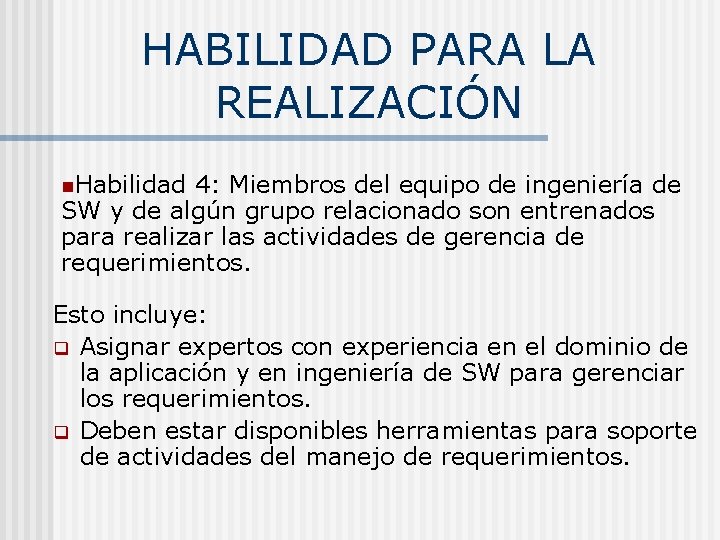 HABILIDAD PARA LA REALIZACIÓN n. Habilidad 4: Miembros del equipo de ingeniería de SW