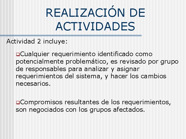 REALIZACIÓN DE ACTIVIDADES Actividad 2 incluye: q. Cualquier requerimiento identificado como potencialmente problemático, es