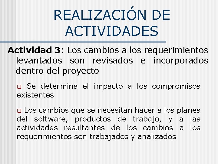 REALIZACIÓN DE ACTIVIDADES Actividad 3: Los cambios a los requerimientos levantados son revisados e