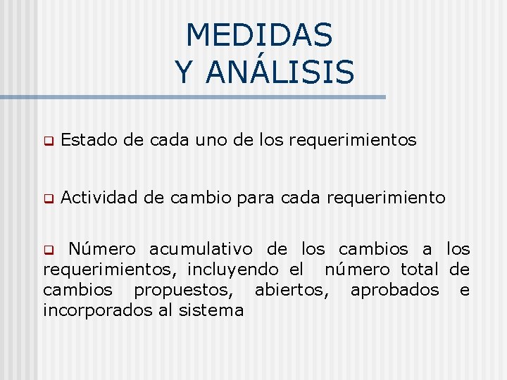 MEDIDAS Y ANÁLISIS q Estado de cada uno de los requerimientos q Actividad de