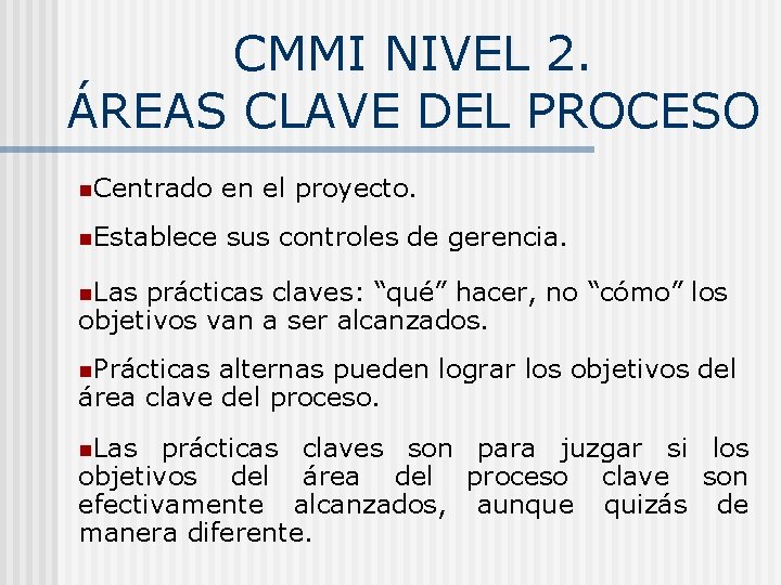 CMMI NIVEL 2. ÁREAS CLAVE DEL PROCESO n. Centrado en el proyecto. n. Establece