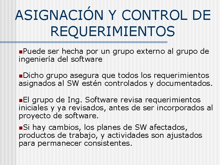 ASIGNACIÓN Y CONTROL DE REQUERIMIENTOS n. Puede ser hecha por un grupo externo al