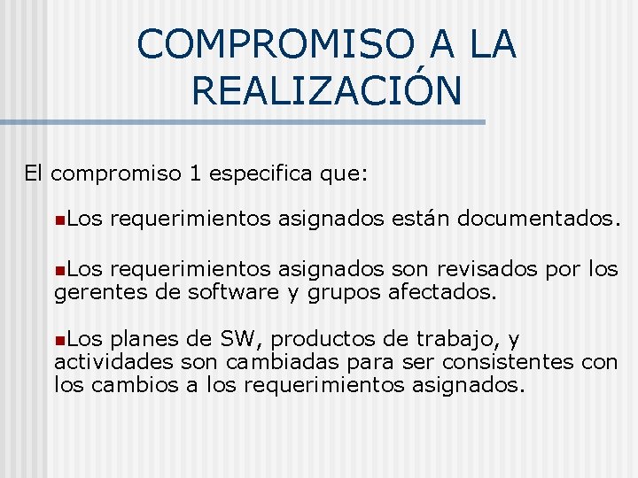 COMPROMISO A LA REALIZACIÓN El compromiso 1 especifica que: n. Los requerimientos asignados están