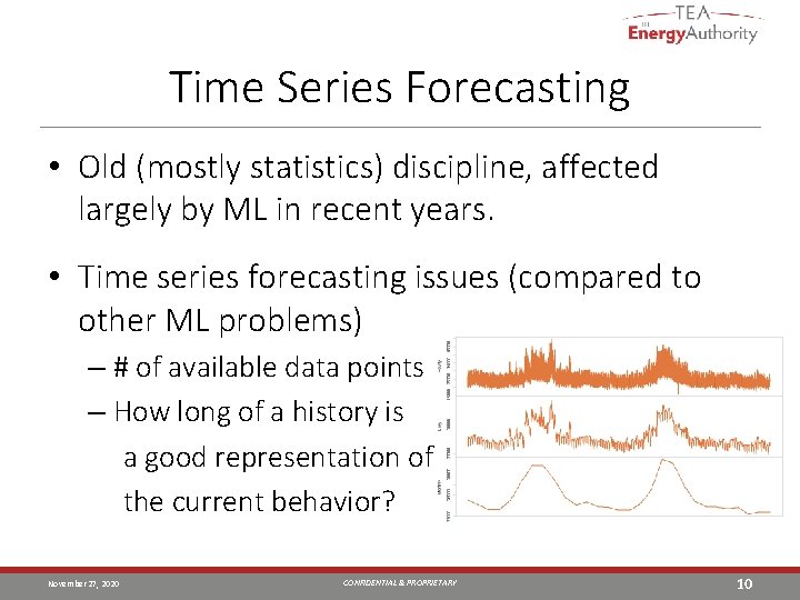 Time Series Forecasting • Old (mostly statistics) discipline, affected largely by ML in recent