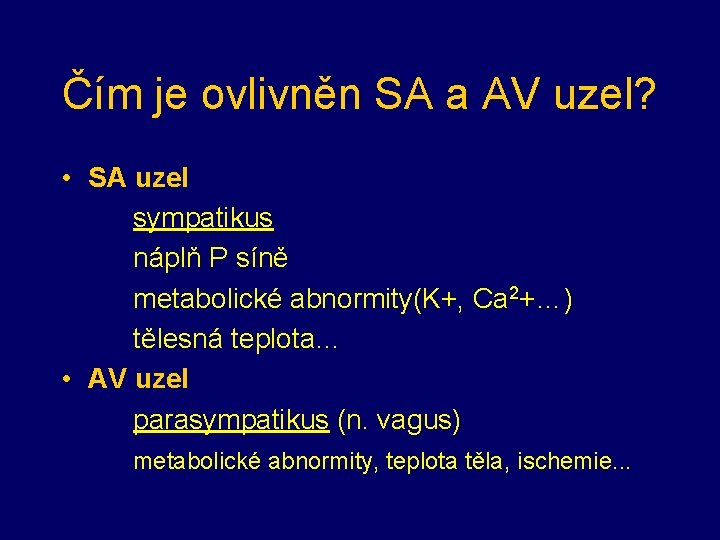 Čím je ovlivněn SA a AV uzel? • SA uzel sympatikus náplň P síně